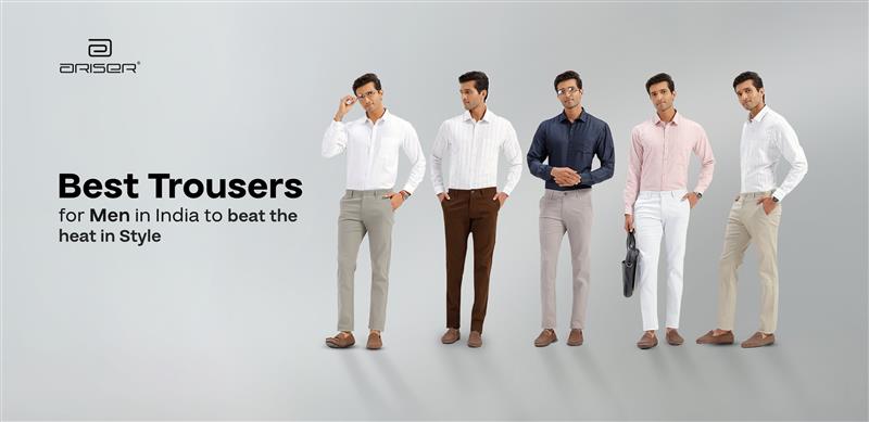 Best Trousers for Men in India to Stay Cool in Style