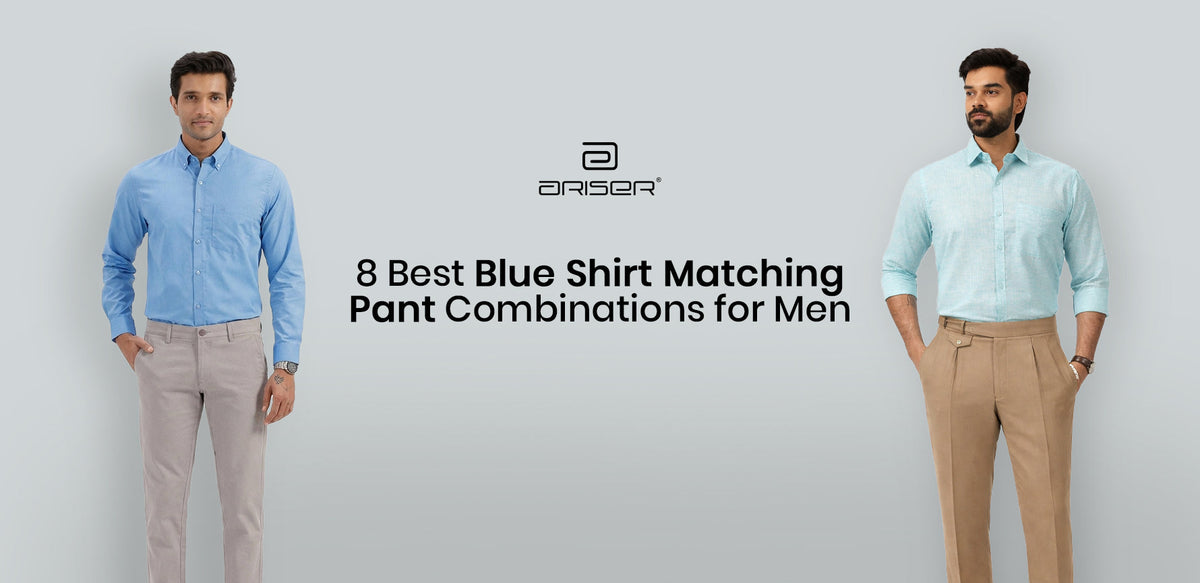 Know about 8 Blue Shirt Matching Pant Combinations for Men