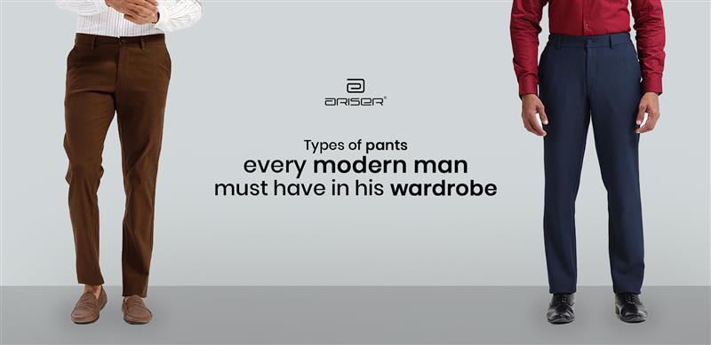 Types of Pants Every Modern Man Must Have in His Wardrobe
